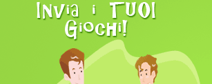 Clicca per inviare i TUOI Giochi!